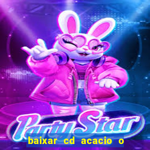 baixar cd acacio o ferinha da bahia vol 1