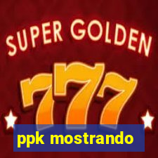 ppk mostrando