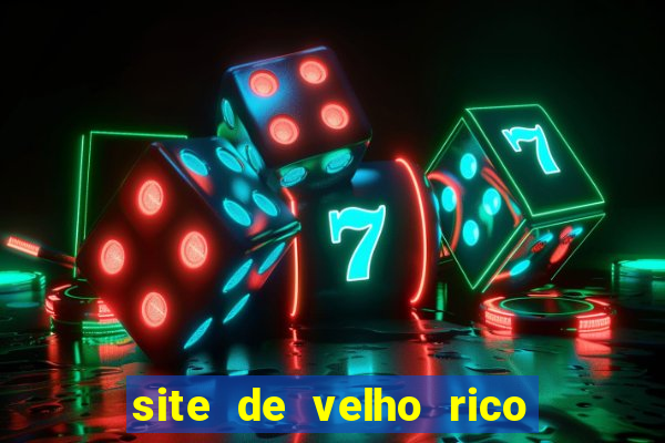 site de velho rico para ganhar pix