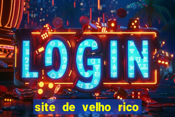 site de velho rico para ganhar pix