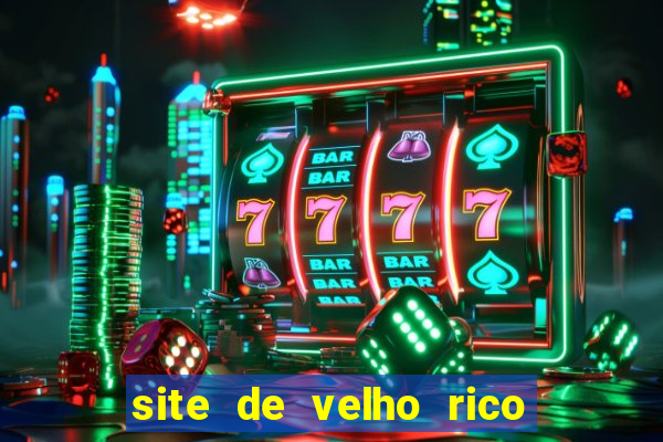 site de velho rico para ganhar pix