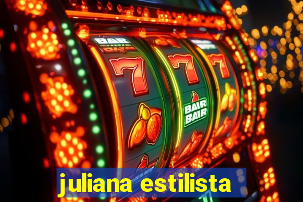 juliana estilista