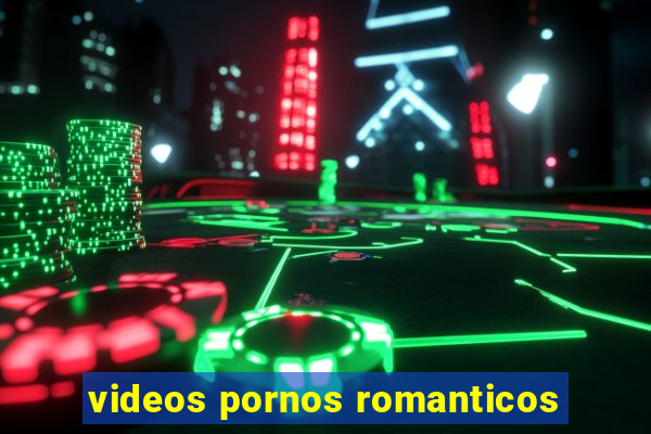 videos pornos romanticos