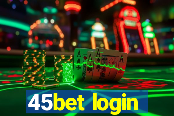 45bet login