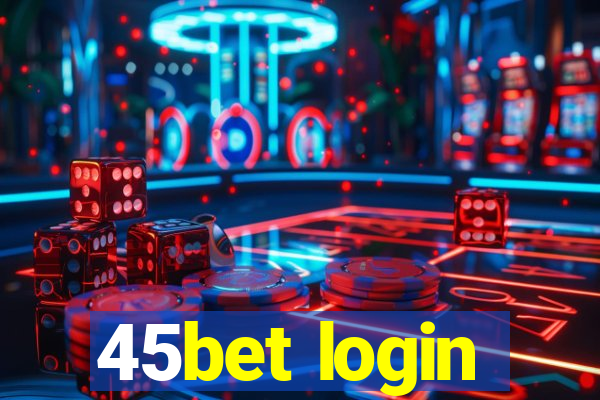 45bet login