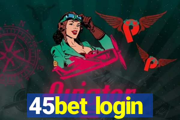 45bet login