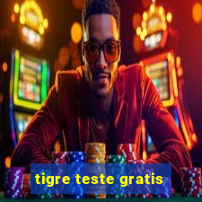 tigre teste gratis