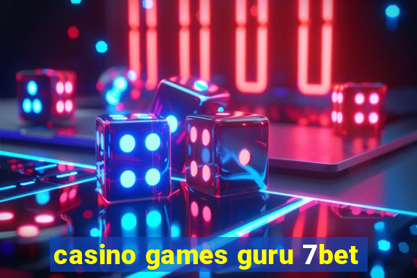 casino games guru 7bet