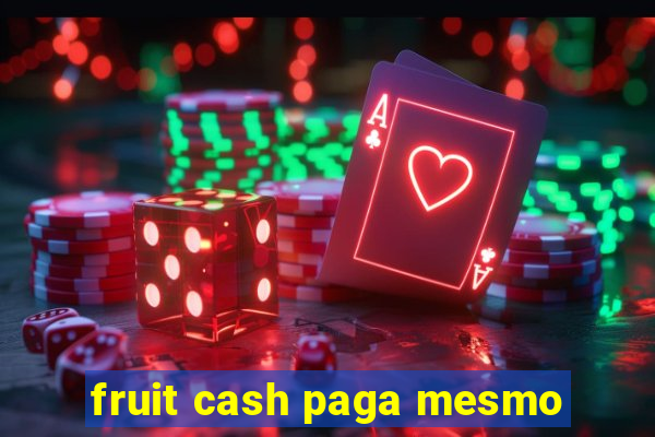 fruit cash paga mesmo