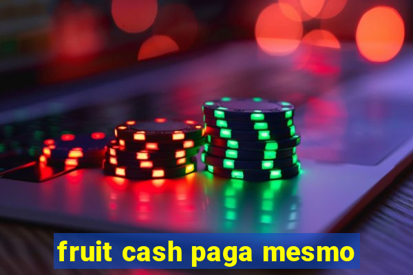 fruit cash paga mesmo