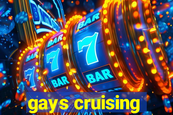 gays cruising