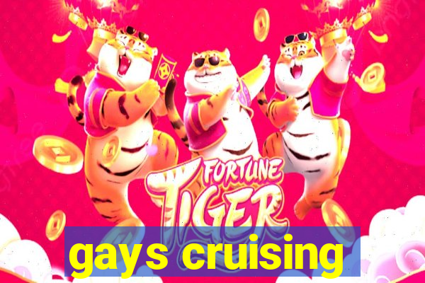 gays cruising