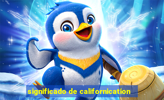 significado de californication