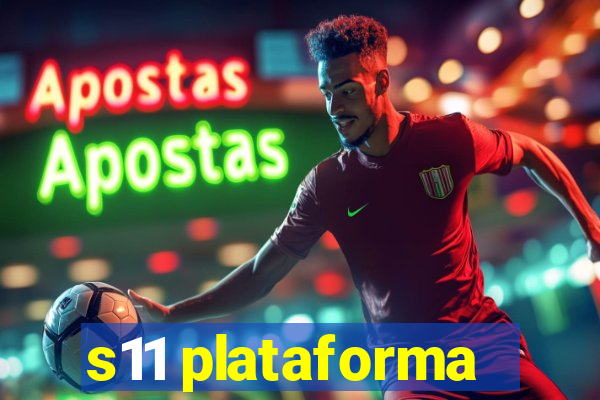 s11 plataforma