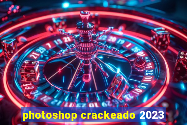 photoshop crackeado 2023