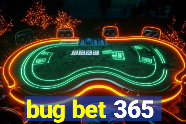 bug bet 365