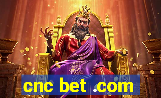 cnc bet .com