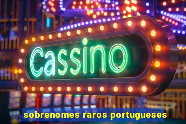 sobrenomes raros portugueses