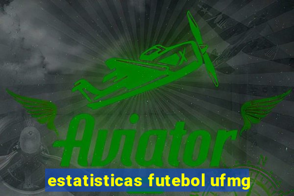 estatisticas futebol ufmg