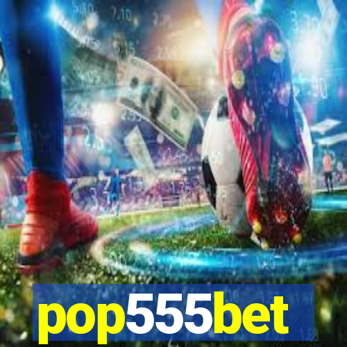 pop555bet