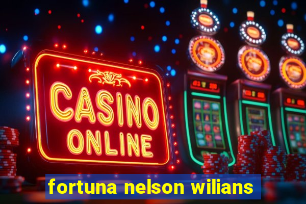 fortuna nelson wilians