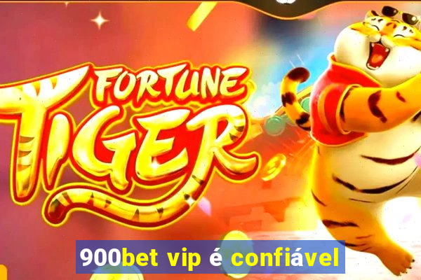 900bet vip é confiável