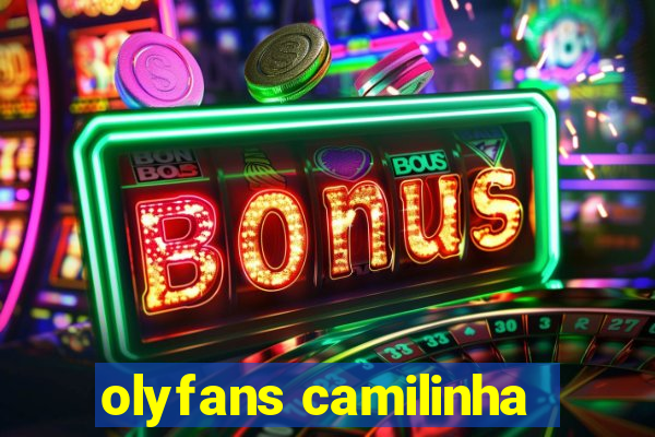 olyfans camilinha