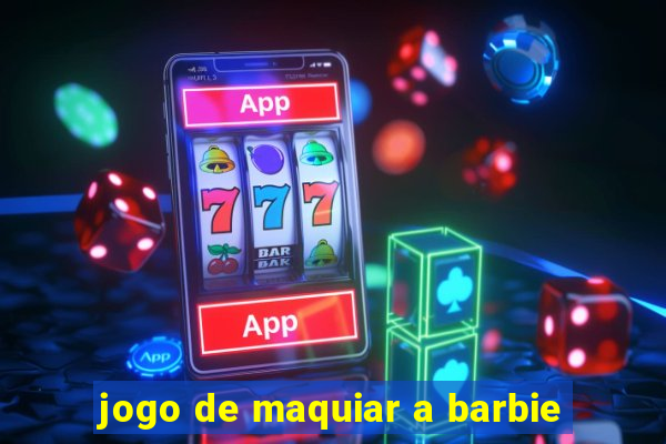 jogo de maquiar a barbie