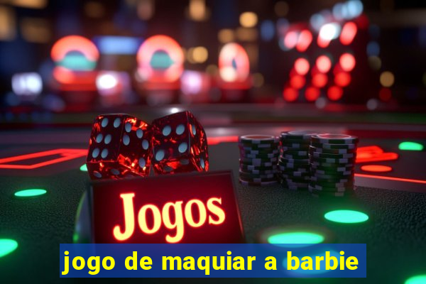 jogo de maquiar a barbie