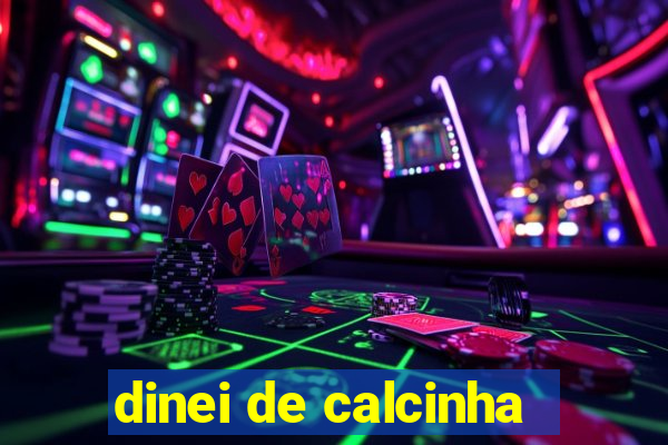 dinei de calcinha