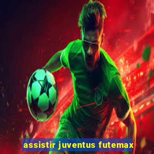 assistir juventus futemax