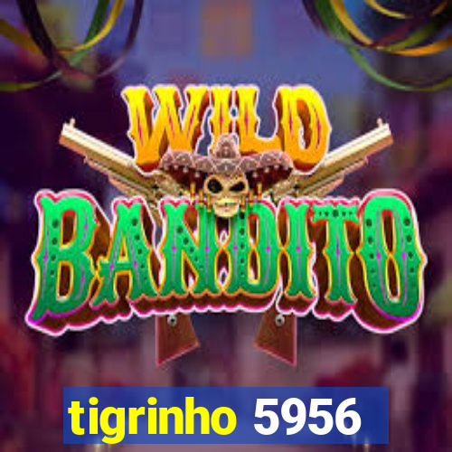 tigrinho 5956