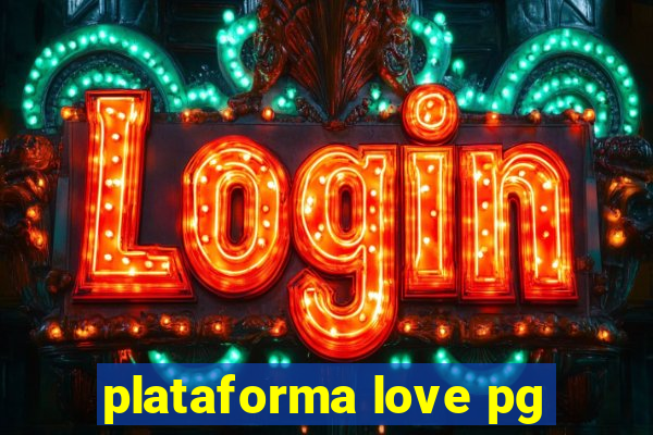 plataforma love pg