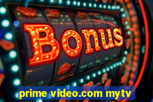 prime video.com mytv