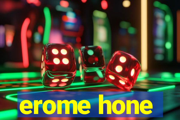 erome hone