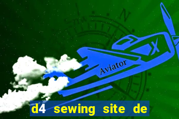 d4 sewing site de relacionamento login entrar