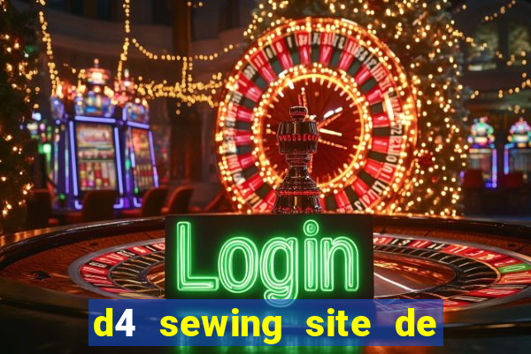 d4 sewing site de relacionamento login entrar