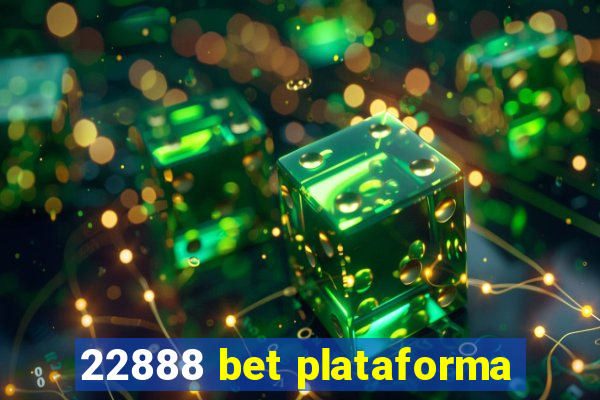 22888 bet plataforma