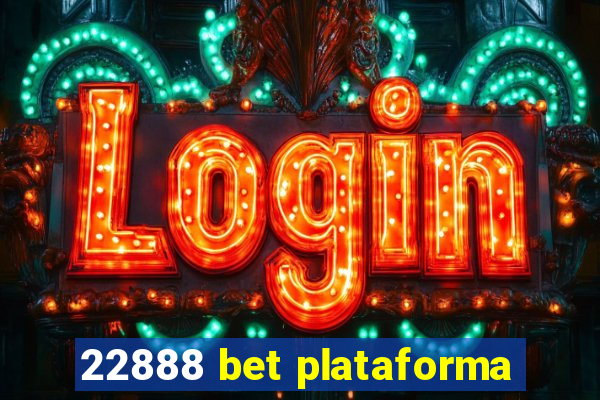 22888 bet plataforma