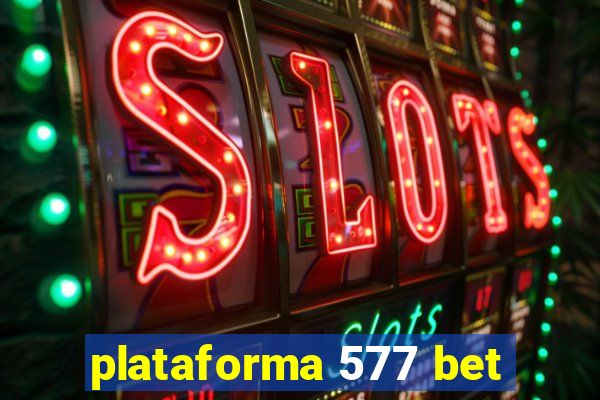 plataforma 577 bet