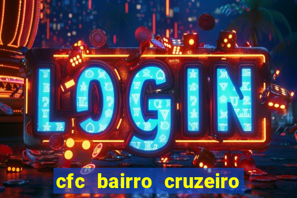 cfc bairro cruzeiro caxias do sul