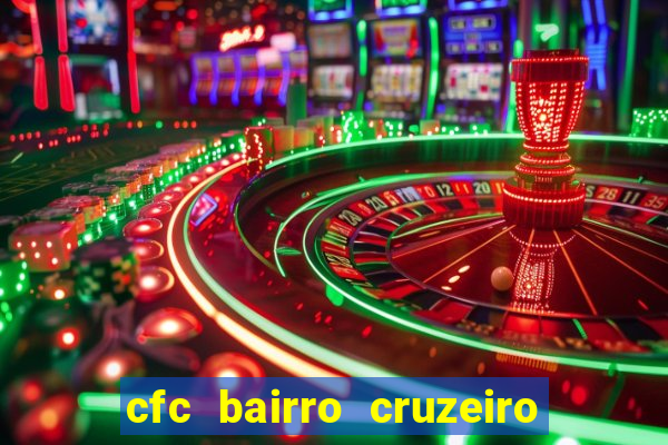 cfc bairro cruzeiro caxias do sul