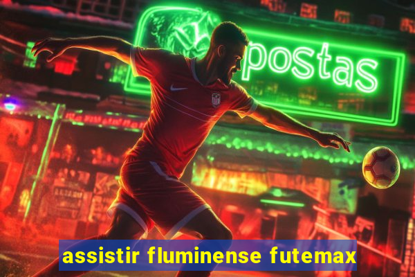 assistir fluminense futemax