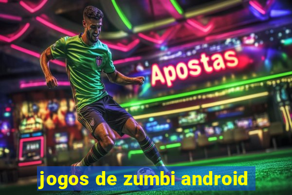 jogos de zumbi android