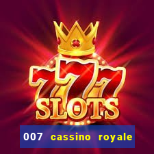 007 cassino royale filme completo dublado