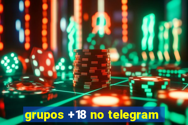 grupos +18 no telegram