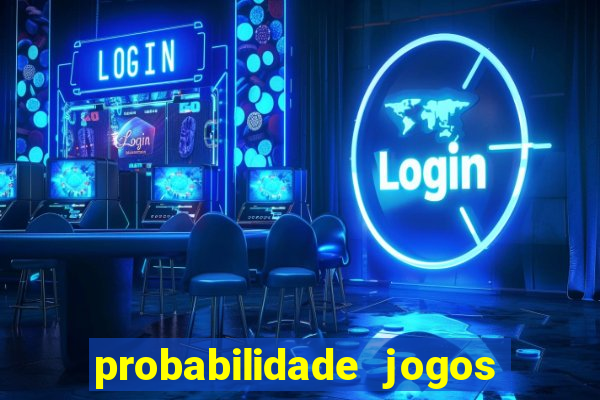 probabilidade jogos de hoje