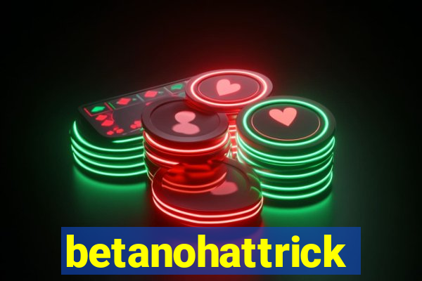 betanohattrick