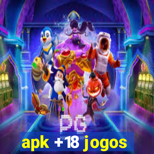 apk +18 jogos