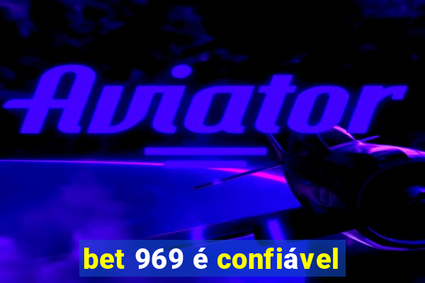 bet 969 é confiável